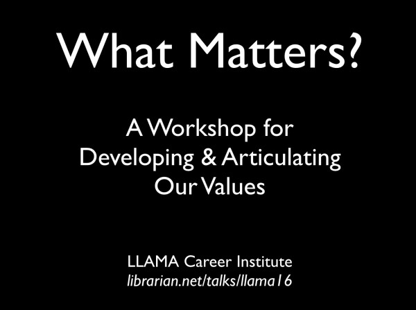 What Matters? A Workshop for Developing & Articulating Our Values