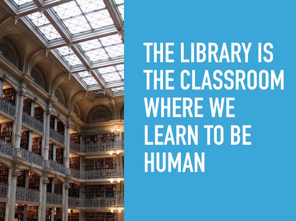 the library is the classroom where we learn to be human