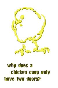 [because if it had four doors it would be a chicken sedan]