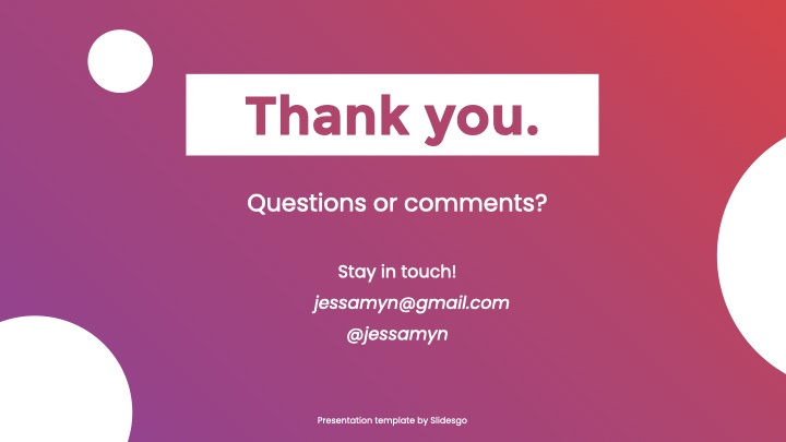 Thank you. Questions or Comments? Stay in touch! jessamyn@gmail.com @jessamyn