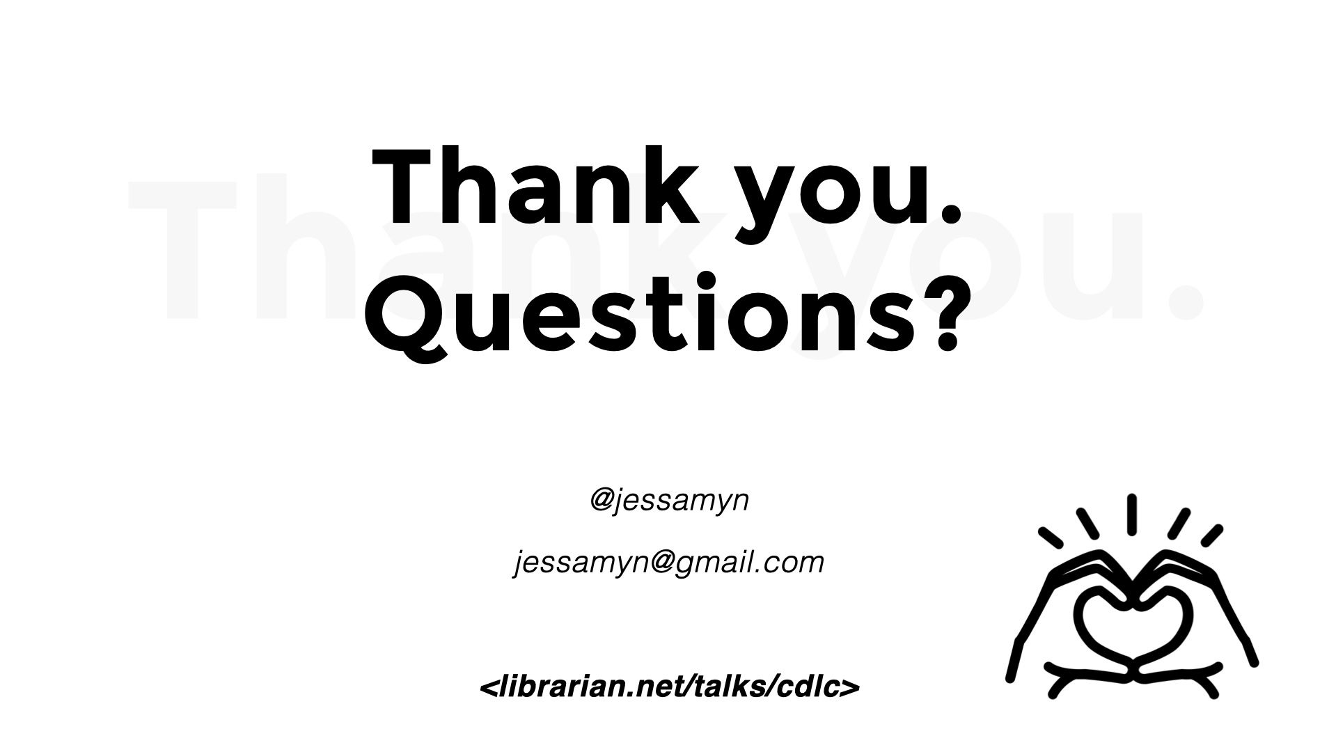Thank you. Questions? URL of talk, jessamyn@gmail.com and @jessamyn twitter handle.