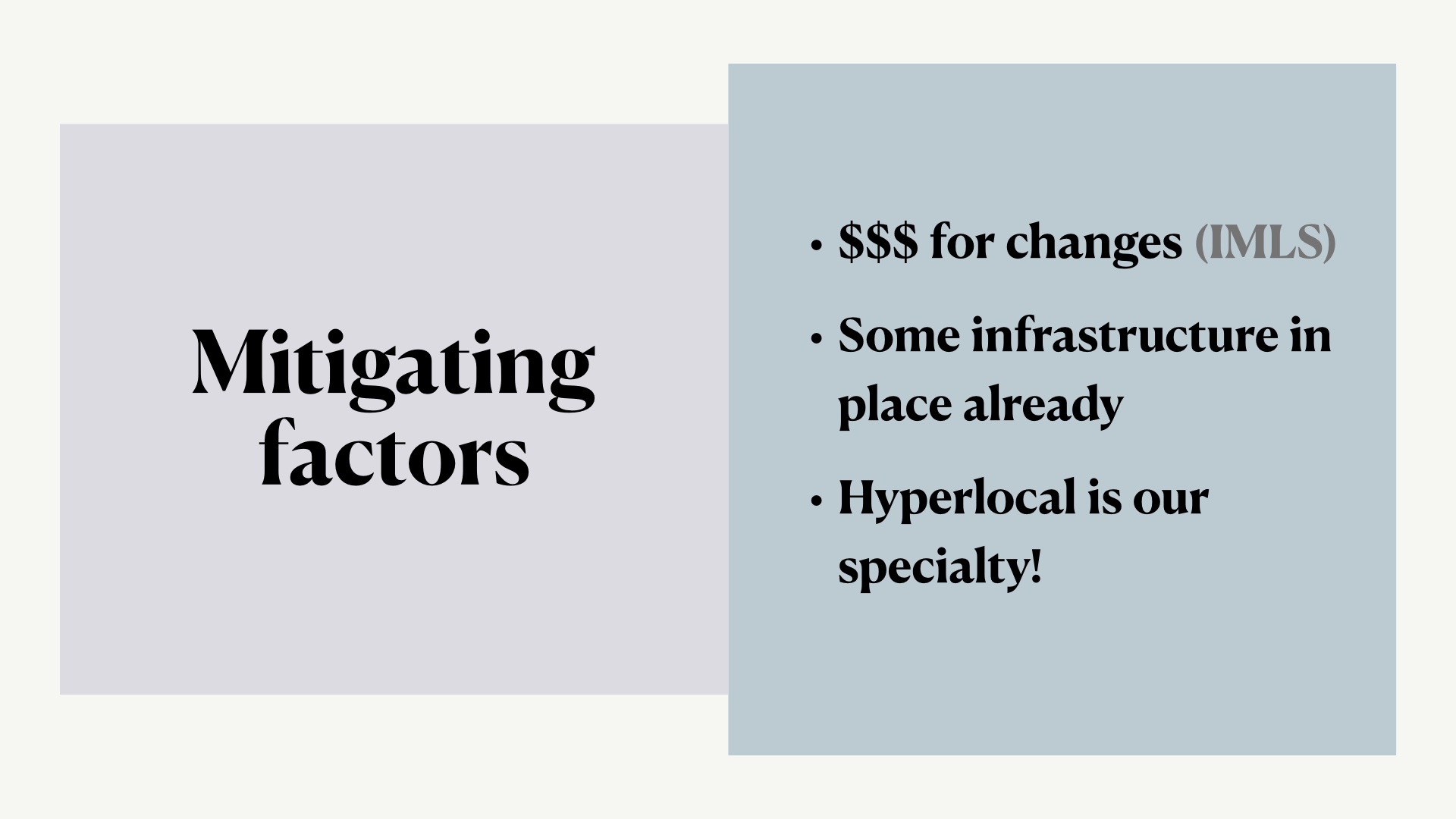 [caption: mitigating factors: $$$ for changes (IMLS); Some infrastructure in place already; Hyperlocal is our specialty!]