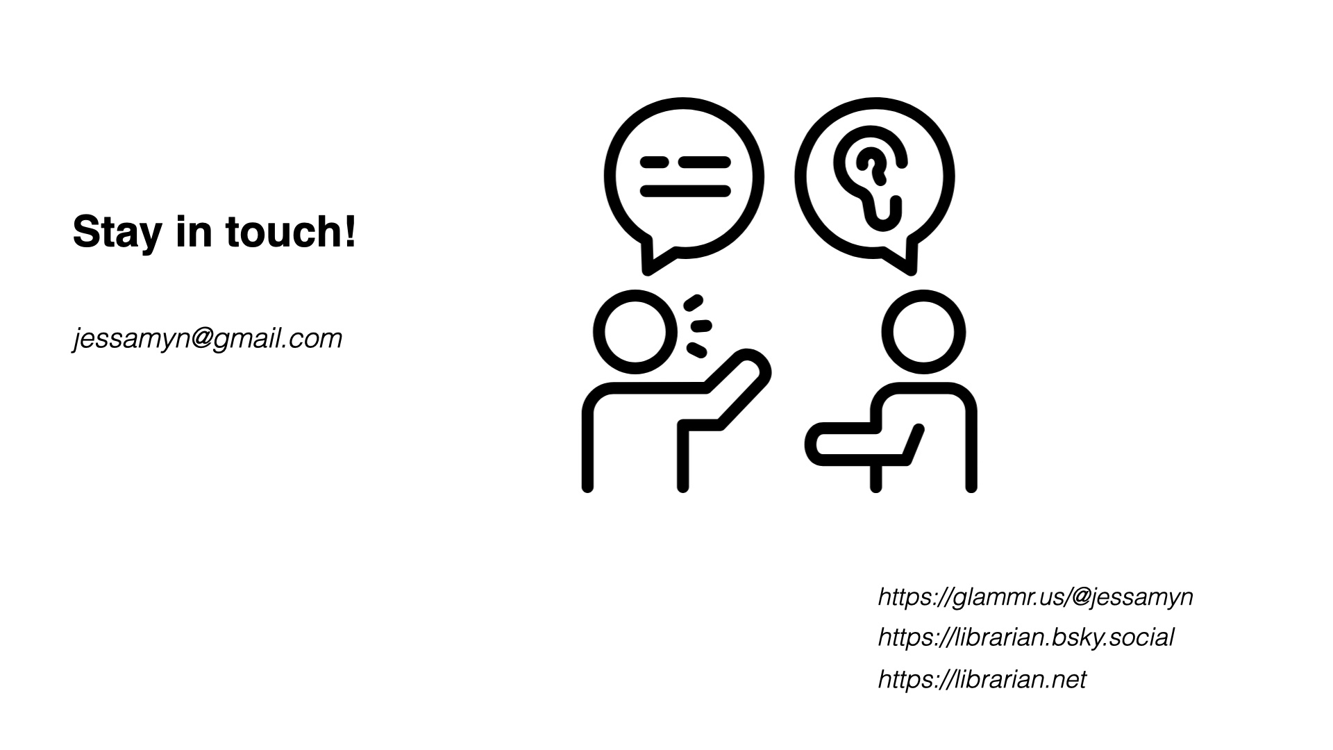 Stay in touch slide with my contact details including email which is jessamyn@gmail.com