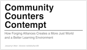 slide image with slide title and my name: Community Counters Contempt, How Forging Alliances Creates a More Just World and a Better Learning Environment