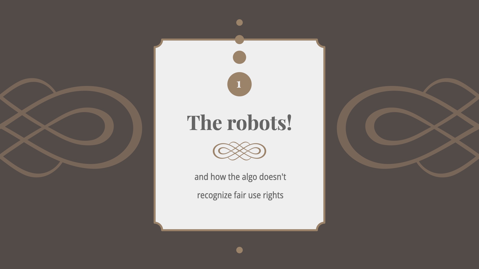 Title Card 1: The robots and how the algo doesn't recognize fair use rights