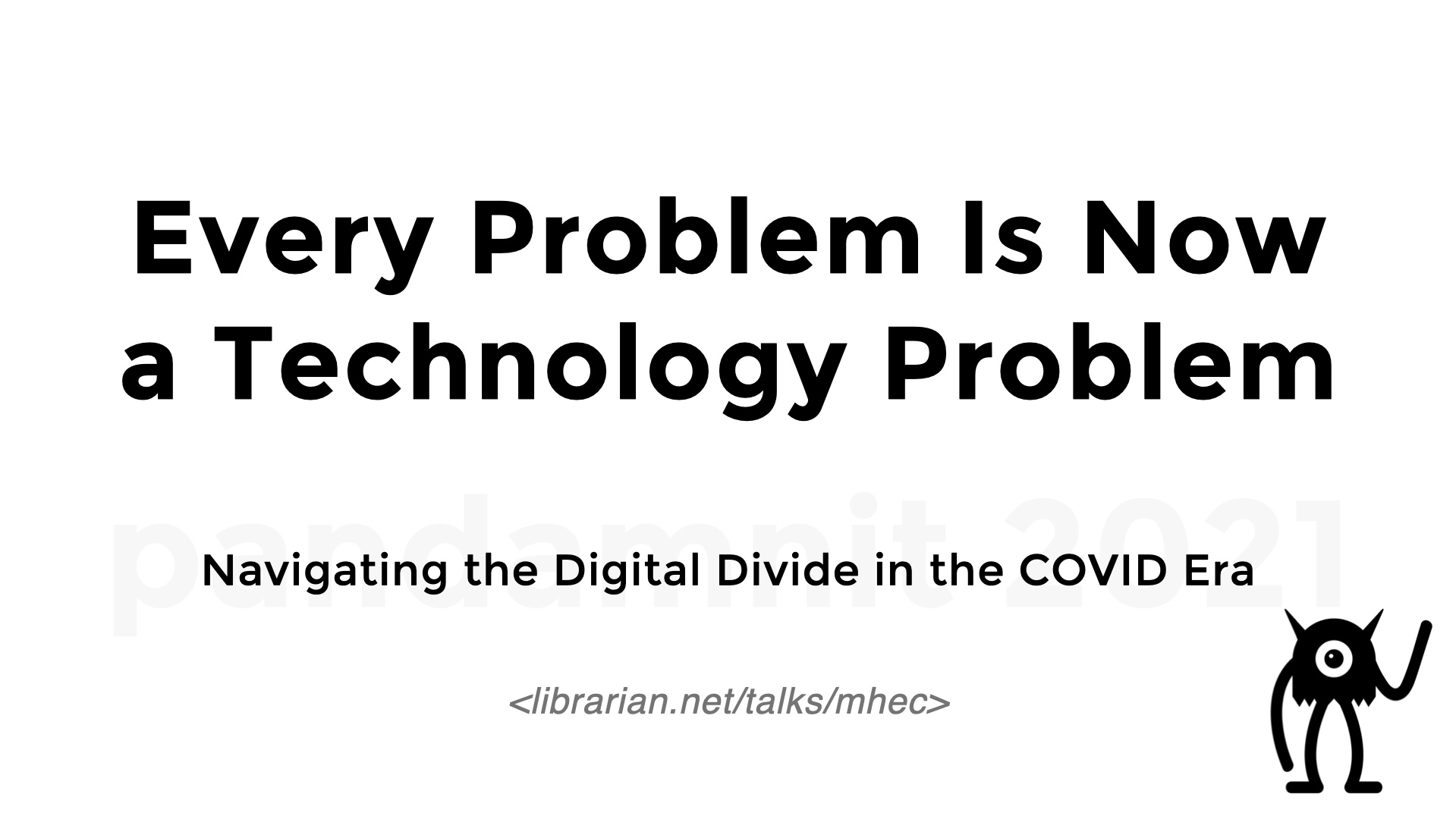 Title slide: Every Problem Is Now a Technology Problem. Subtitle: Navigating the Digital Divide in the COVID Era 