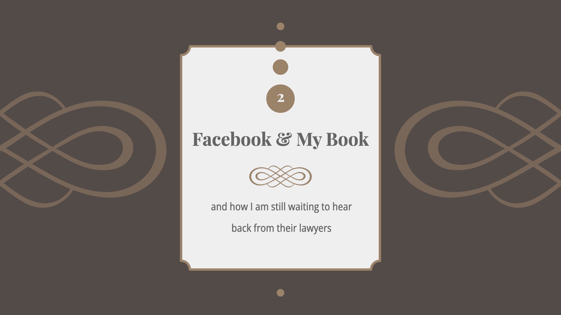 Title Card 2: Facebook & My Book and how I am still waiting to hear back from their lawyers