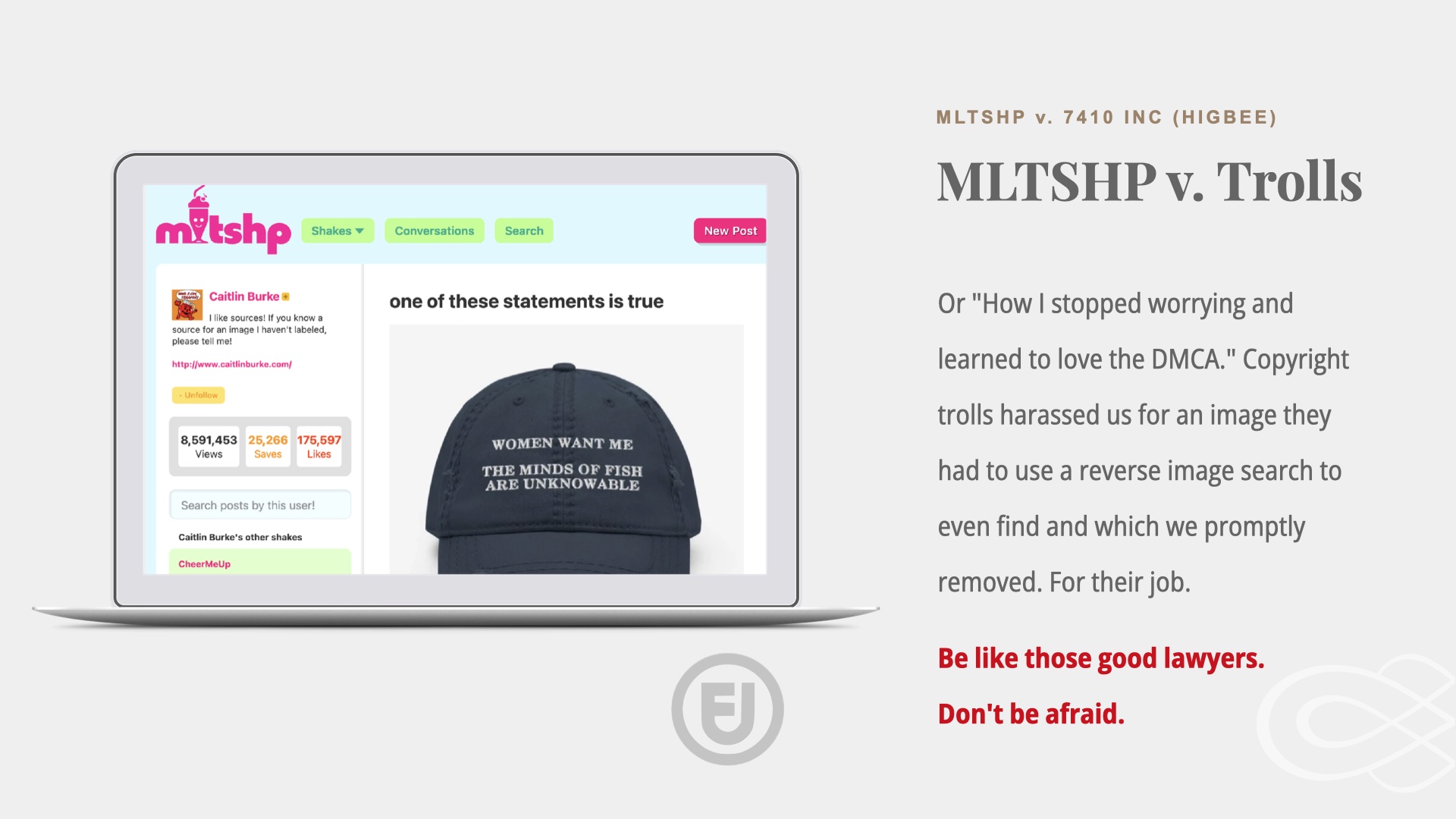 Image of MLTSHP website inside a little laptop image. Text: MLTSHP v. 7410 INC (HIGBEE). MLTSHP v. Trolls. Or 'How I stopped worrying and learned to love the DMCA.' Copyright trolls harassed us for an image they had to use a reverse image search to even find and which we promptly removed. This is their job.

Don't hang out with those lawyers. 
Be those other lawyers.