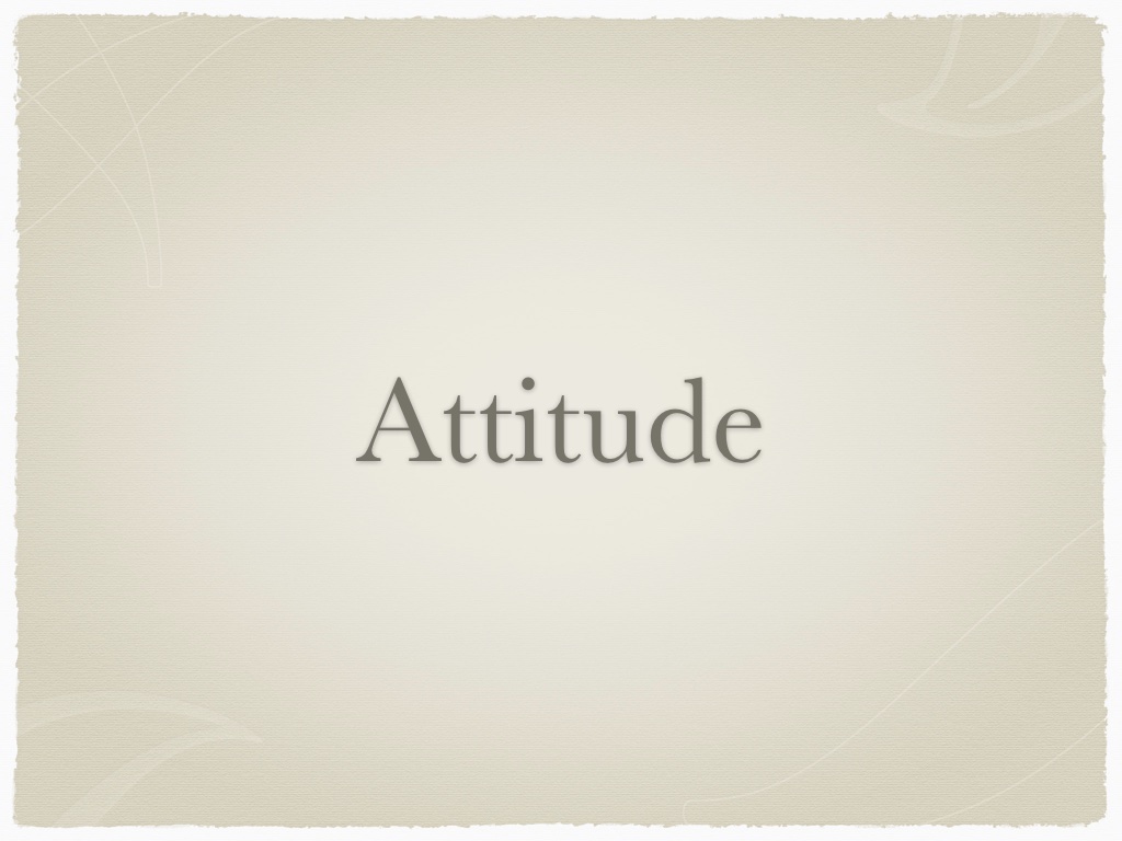 Headline slide: ATTITUDE