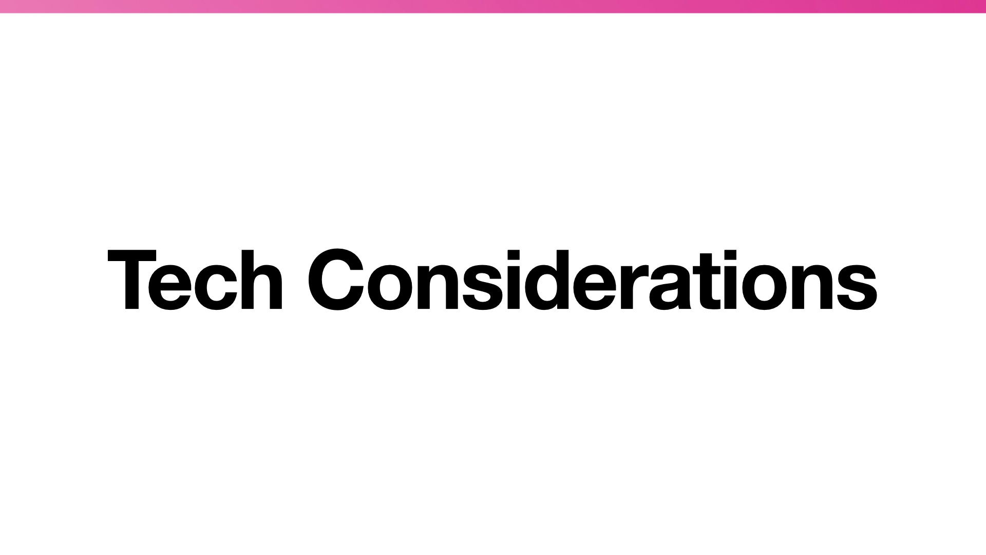 Title slide: Tech Considerations