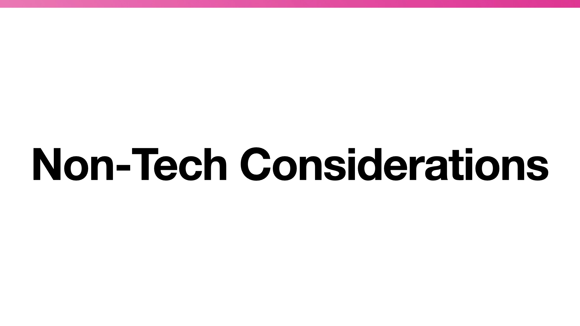 Title Slide: Non-Tech Considerations