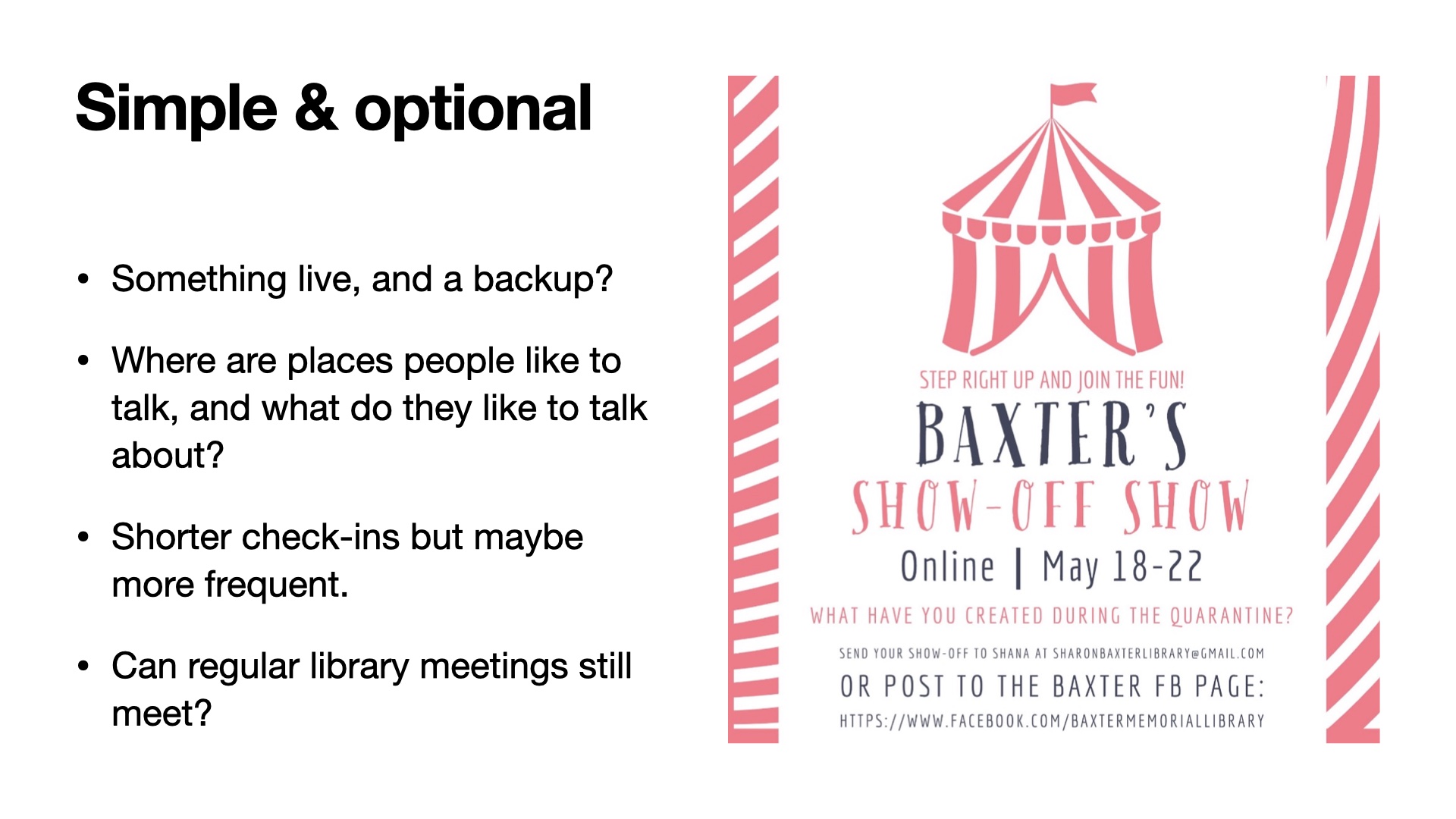 Image of a facebook post showing the Baxter Library Bigtop inviting people to share whatever craft things they'd made. Title: Simple and optional. List: Something live, and a backup? Where are places people like to talk, and what do they like to talk about? Shorter check-ins but maybe more frequent. Can regular library meetings still meet?