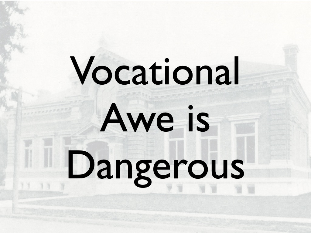 Vocational Awe is Dangerous