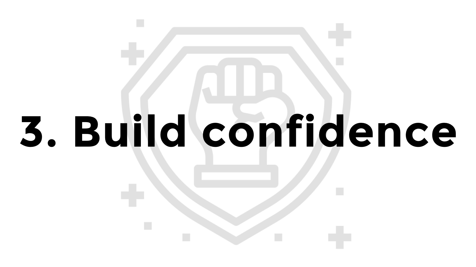 3. Build confidence