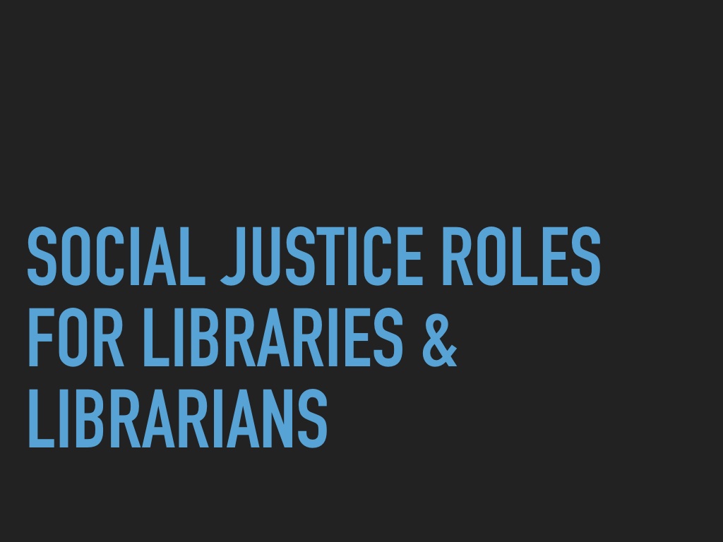 Title slide: Social Justice Roles for Librarians