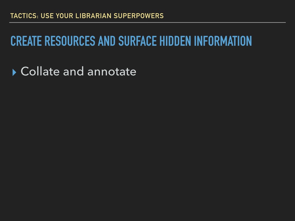 slide 45: your librarian superpowers 1. collate and annotate