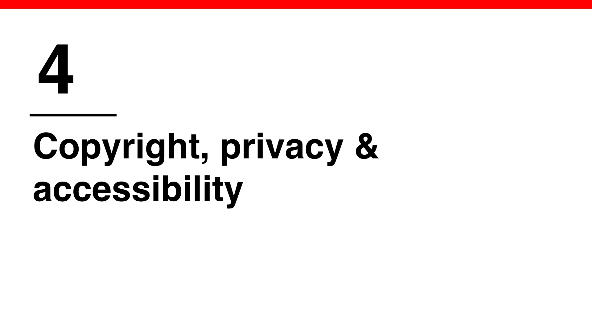Section 4: Copyright, privacy & accessibility